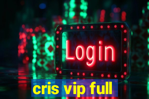 cris vip full